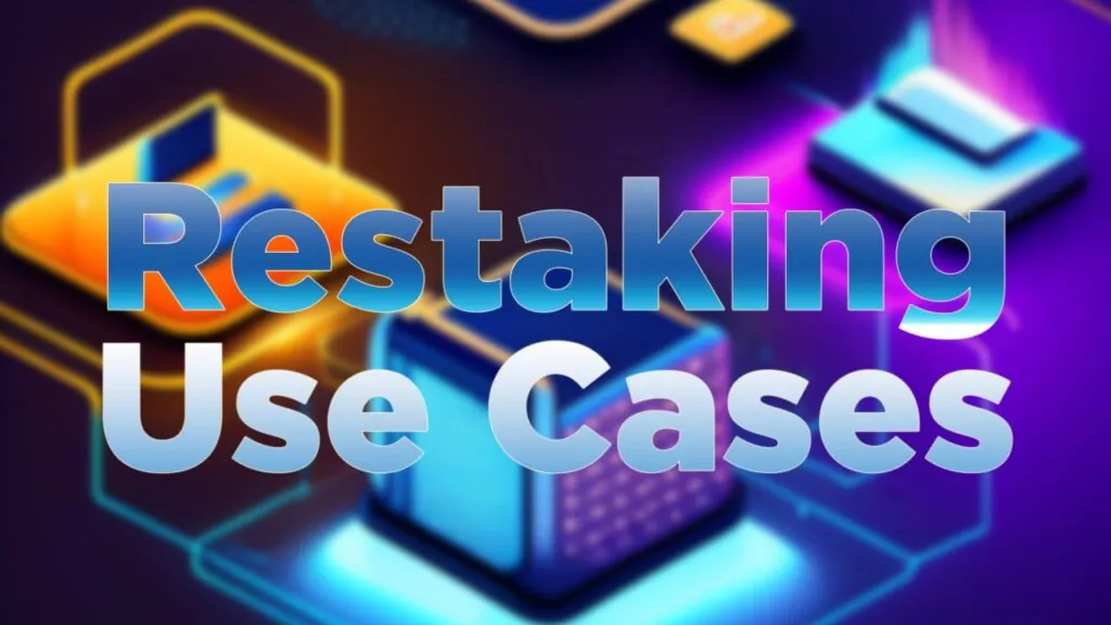 Restaking: Unleashing the Power of Ethereum with Eigenlayer 3 Restaking Use Cases